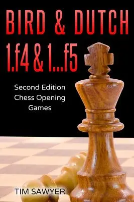 Bird & Dutch 1.f4 & 1...f5: Drugie wydanie - Szachowe gry otwarte - Bird & Dutch 1.f4 & 1...f5: Second Edition - Chess Opening Games
