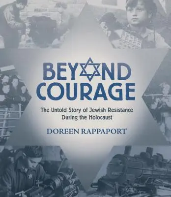 Beyond Courage: Nieopowiedziana historia żydowskiego oporu podczas Holokaustu - Beyond Courage: The Untold Story of Jewish Resistance During the Holocaust