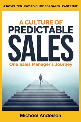 Kultura przewidywalnej sprzedaży: Podróż jednego menedżera sprzedaży - A Culture of Predictable Sales: One Sales Manager's Journey