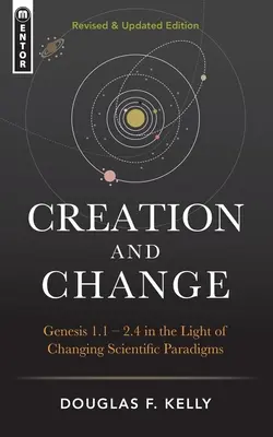 Stworzenie i zmiana: Księga Rodzaju 1: 1-2: 4 w świetle zmieniających się paradygmatów naukowych - Creation and Change: Genesis 1:1-2:4 in the Light of Changing Scientific Paradigms