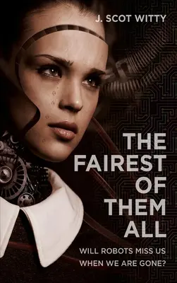 The Fairest of them All: Czy roboty będą za nami tęsknić, gdy odejdziemy? - The Fairest of them All: Will Robots Miss Us When We Are Gone?