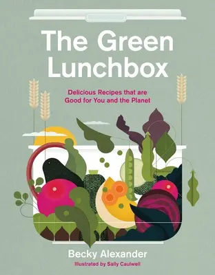 Zielone pudełko na lunch: Przepisy dobre dla ciebie i planety - The Green Lunch Box: Recipes That Are Good for You and the Planet