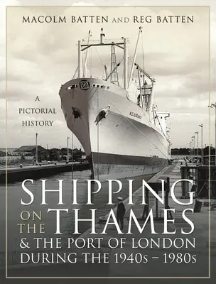 Żegluga na Tamizie i w londyńskim porcie w latach 1940-1980: A Pictorial History - Shipping on the Thames and the Port of London During the 1940s - 1980s: A Pictorial History