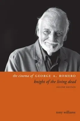 Kino George'a A. Romero: Rycerz żywych trupów, wydanie drugie - The Cinema of George A. Romero: Knight of the Living Dead, Second Edition