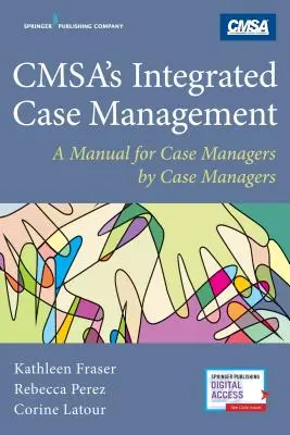 Cmsa's Integrated Case Management: Podręcznik dla menedżerów przypadków autorstwa menedżerów przypadków - Cmsa's Integrated Case Management: A Manual for Case Managers by Case Managers