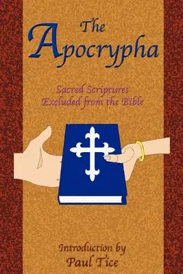 Apokryfy: Pismo Święte wyłączone z Biblii - The Apocrypha: Sacred Scriptures Excluded from the Bible