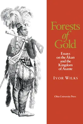 Forests of Gold: Eseje o Akan i królestwie Asante - Forests of Gold: Essays on the Akan and the Kingdom of Asante