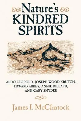 Pokrewne duchy natury: Aldo Leopold, Joseph Wood Krutch, Edward Abbey, Annie Dillard i Gary Snyder - Nature's Kindred Spirits: Aldo Leopold, Joseph Wood Krutch, Edward Abbey, Annie Dillard, and Gary Snyder