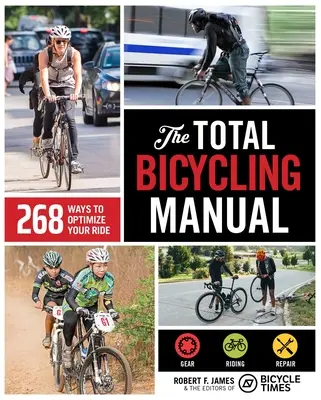 Kompletny podręcznik jazdy na rowerze: 268 sposobów na optymalizację jazdy - The Total Bicycling Manual: 268 Ways to Optimize Your Ride