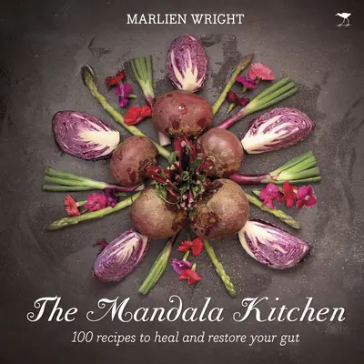 The Mandala Kitchen: 100 odżywczych przepisów na uzdrowienie jelit - The Mandala Kitchen: 100 Nourishing Recipes to Heal Your Gut