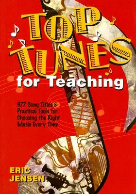 Top Tunes for Teaching: 977 tytułów piosenek i praktyczne narzędzia do wyboru odpowiedniej muzyki za każdym razem - Top Tunes for Teaching: 977 Song Titles and Practical Tools for Choosing the Right Music Every Time