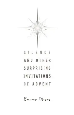 Cisza i inne zaskakujące zaproszenia adwentowe - Silence and Other Surprising Invitations of Advent