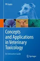 Koncepcje i zastosowania toksykologii weterynaryjnej: Interaktywny przewodnik - Concepts and Applications in Veterinary Toxicology: An Interactive Guide