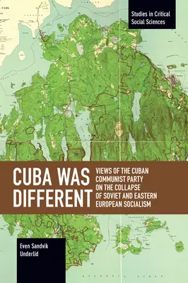 Kuba była inna: Poglądy Kubańskiej Partii Komunistycznej na upadek socjalizmu radzieckiego i wschodnioeuropejskiego - Cuba Was Different: Views of the Cuban Communist Party on the Collapse of Soviet and Eastern European Socialism