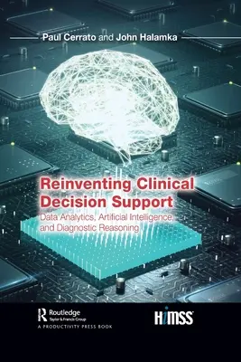 Nowe podejście do wspomagania decyzji klinicznych: Analiza danych, sztuczna inteligencja i rozumowanie diagnostyczne - Reinventing Clinical Decision Support: Data Analytics, Artificial Intelligence, and Diagnostic Reasoning