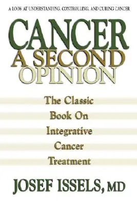 Rak: A Second Opinion: Spojrzenie na zrozumienie, kontrolowanie i leczenie raka - Cancer: A Second Opinion: A Look at Understanding, Controlling, and Curing Cancer