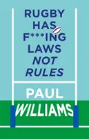 Rugby Has F***ing Laws, Not Rules - A Guided Tour Through Rugby's Bizarre Law Book (Rugby ma pieprzone przepisy, a nie zasady) - Rugby Has F***ing Laws, Not Rules - A Guided Tour Through Rugby's Bizarre Law Book