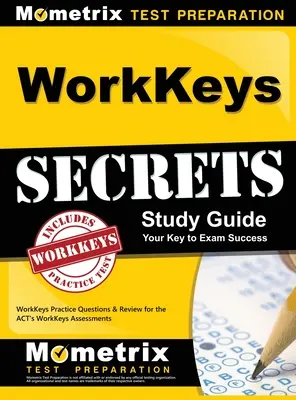 Tajniki egzaminu WorkKeys: Pytania praktyczne WorkKeys i przegląd ocen ACT WorkKeys - WorkKeys Secrets Study Guide: WorkKeys Practice Questions & Review for the ACT's WorkKeys Assessments
