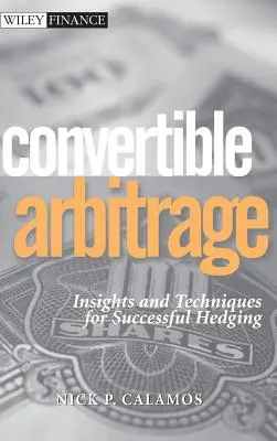 Convertible Arbitrage: Spostrzeżenia i techniki skutecznego zabezpieczania - Convertible Arbitrage: Insights and Techniques for Successful Hedging