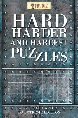 Trudne, trudniejsze i najtrudniejsze łamigłówki: Sudoku Hard to Extreme Edition - Hard, Harder and Hardest Puzzles: Sudoku Hard To Extreme Edition