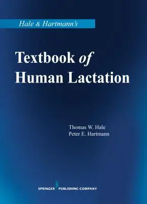 Podręcznik ludzkiej laktacji Hale'a i Hartmanna - Hale & Hartmann's Textbook of Human Lactation