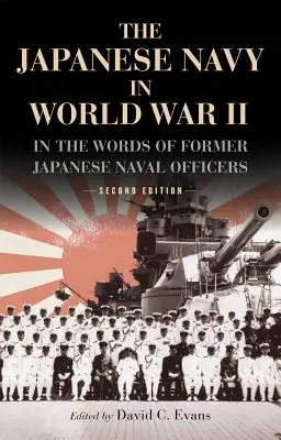 Japońska marynarka wojenna podczas II wojny światowej: słowami byłych japońskich oficerów marynarki wojennej - The Japanese Navy in World War II: In the Words of Former Japanese Naval Officers