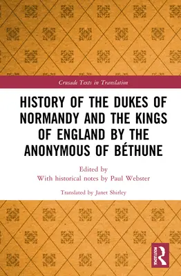 Historia książąt Normandii i królów Anglii według Anonima z Bthune - History of the Dukes of Normandy and the Kings of England by the Anonymous of Bthune