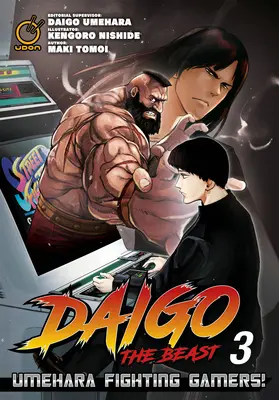 Daigo the Beast: Umehara Fighting Gamers! Tom 3 - Daigo the Beast: Umehara Fighting Gamers! Volume 3