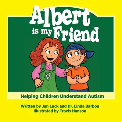 Albert jest moim przyjacielem: Jak pomóc dzieciom zrozumieć autyzm - Albert Is My Friend: Helping Children Understand Autism