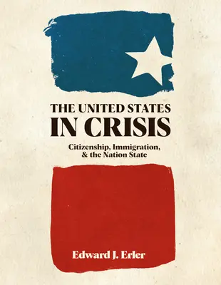 Stany Zjednoczone w kryzysie: Obywatelstwo, imigracja i państwo narodowe - The United States in Crisis: Citizenship, Immigration, and the Nation State