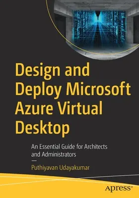 Projektowanie i wdrażanie Microsoft Azure Virtual Desktop: Niezbędny przewodnik dla architektów i administratorów - Design and Deploy Microsoft Azure Virtual Desktop: An Essential Guide for Architects and Administrators