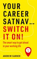 Satnav kariery... Włącz to! - Inteligentny sposób na awans w życiu zawodowym - Your Career Satnav... Switch it On! - The smart way to get ahead in your working life