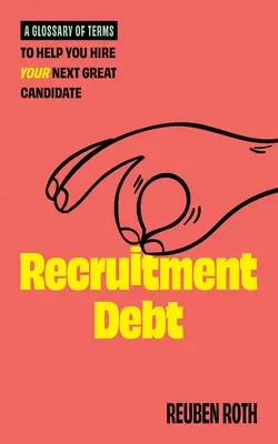 Dług rekrutacyjny: słownik pojęć, który pomoże ci zatrudnić kolejnego świetnego kandydata - Recruitment Debt: A Glossary of Terms to Help You Hire Your Next Great Candidate