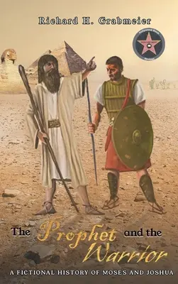 Prorok i wojownik: Fikcyjna historia Mojżesza i Jozuego - The Prophet and the Warrior: A Fictional History of Moses and Joshua