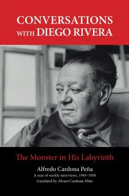 Rozmowy z Diego Riverą: Potwór w labiryncie - Conversations with Diego Rivera: The Monster in His Labyrinth