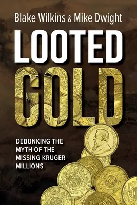 Zrabowane złoto: Obalanie mitu o zaginionych milionach Krugera - Looted Gold: Debunking the Myth of the Missing Kruger Millions