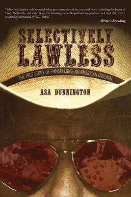 Selektywnie bezprawny: Prawdziwa historia Emmetta Longa, amerykańskiego oryginału - Selectively Lawless: The True Story Of Emmett Long, An American Original