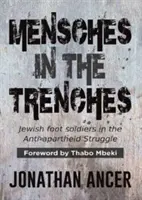 Mensches in the Trenches - żydowscy żołnierze w walce przeciwko apartheidowi - Mensches in the Trenches - Jewish Foot Soldiers in the Anti-Apartheid Struggle