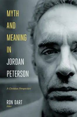 Mit i znaczenie u Jordana Petersona: Chrześcijańska perspektywa - Myth and Meaning in Jordan Peterson: A Christian Perspective