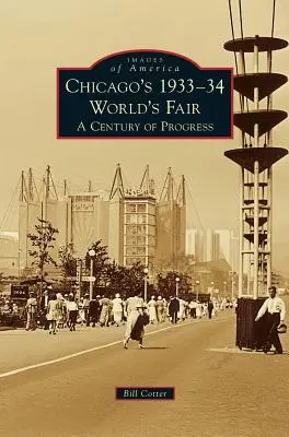 Targi Światowe w Chicago w latach 1933-34: Stulecie postępu - Chicago's 1933-34 World's Fair: A Century of Progress