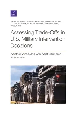 Ocena kompromisów w amerykańskich decyzjach dotyczących interwencji wojskowych: Czy, kiedy i jakimi siłami interweniować? - Assessing Trade-Offs in U.S. Military Intervention Decisions: Whether, When, and with What Size Force to Intervene