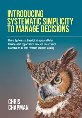 Wprowadzenie systematycznej prostoty do zarządzania decyzjami - Introducing Systematic Simplicity to Manage Decisions