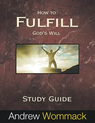 Jak wypełnić Bożą wolę - przewodnik do studium - How to Fulfill God's Will Study Guide