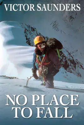 No Place to Fall: Superalpinizm w Himalajach Wysokich - No Place to Fall: Superalpinism in the High Himalaya