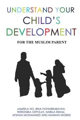 Zrozum rozwój swojego dziecka: Dla muzułmańskich rodziców - Understand Your Child's Development: For the Muslim Parent