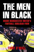 Faceci w czerni - wewnątrz chuligańskiej firmy Manchesteru United - Men In Black - Inside Manchester United's Football Hooligan Firm