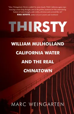 Spragniony: William Mulholland, kalifornijska woda i prawdziwe Chinatown - Thirsty: William Mulholland, California Water, and the Real Chinatown