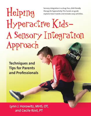 Pomoc nadpobudliwym dzieciom - podejście oparte na integracji sensorycznej: Techniki i wskazówki dla rodziców i profesjonalistów - Helping Hyperactive Kids ? a Sensory Integration Approach: Techniques and Tips for Parents and Professionals