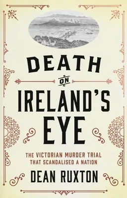 Death on Ireland's Eye: Wiktoriański proces w sprawie morderstwa, który skandalizował naród - Death on Ireland's Eye: The Victorian Murder Trial That Scandalised a Nation