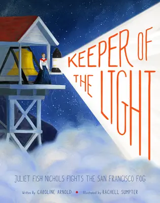 Strażniczka światła: Juliet Fish Nichols walczy z mgłą w San Francisco - Keeper of the Light: Juliet Fish Nichols Fights the San Francisco Fog